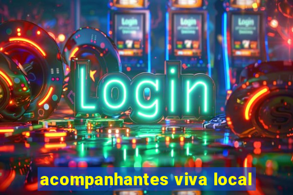 acompanhantes viva local